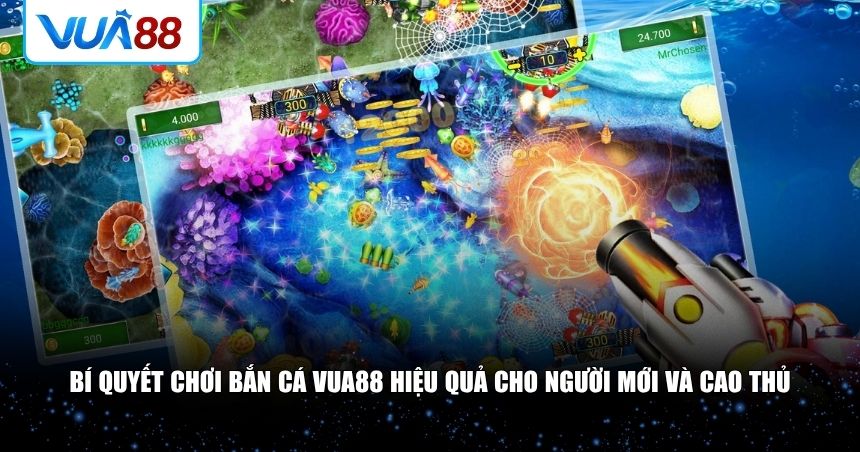 Bí quyết chơi bắn cá VUA88 hiệu quả cho người mới và cao thủ