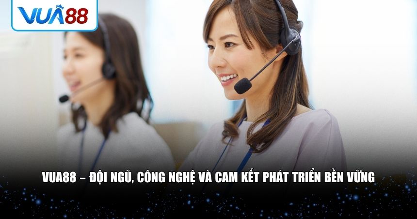 Về chúng tôi - Đội ngũ, công nghệ và cam kết phát triển bền vững của VUA88
