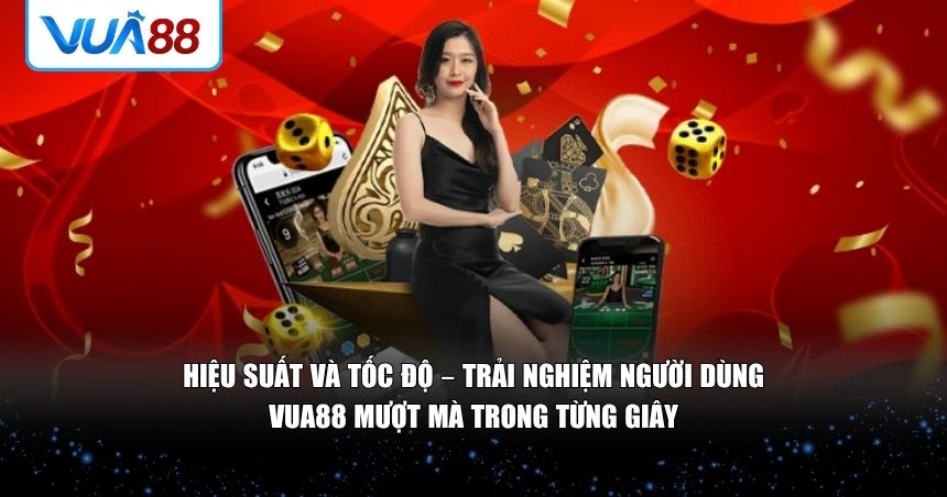 Trải nghiệm người dùng VUA88 mượt mà trong từng giây