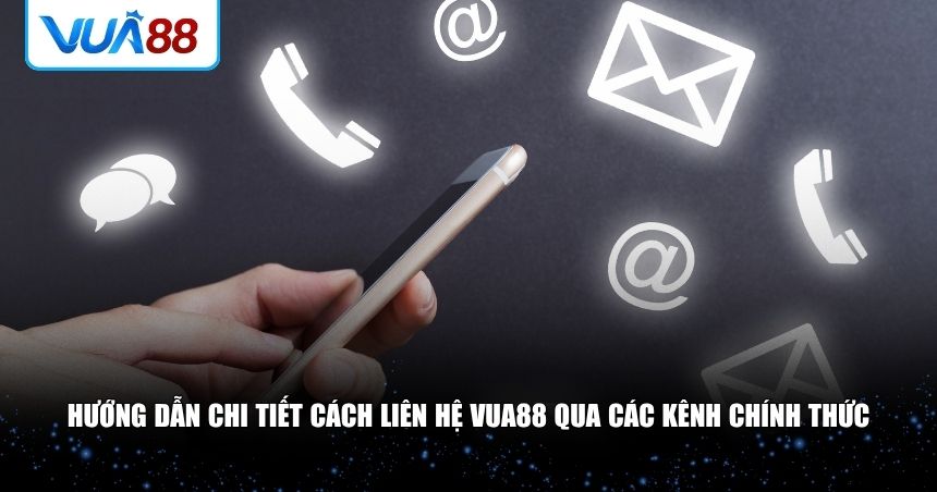 Người chơi nên liên hệ VUA88 qua các kênh chính thức 