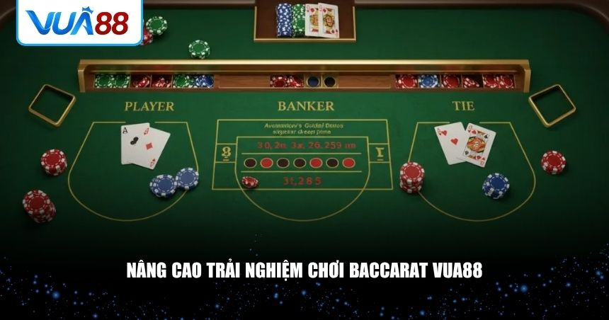 Nâng cao trải nghiệm chơi Baccarat VUA88