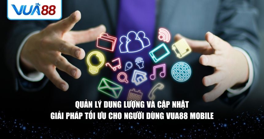 Tải trọng ứng dụng VUA88 trên mobile còn được duy trì ổn định