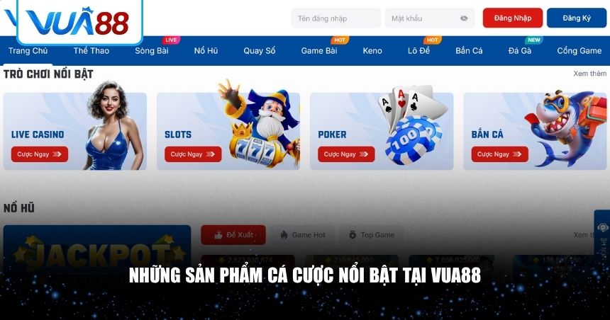 Những sản phẩm cá cược nổi bật tại VUA88