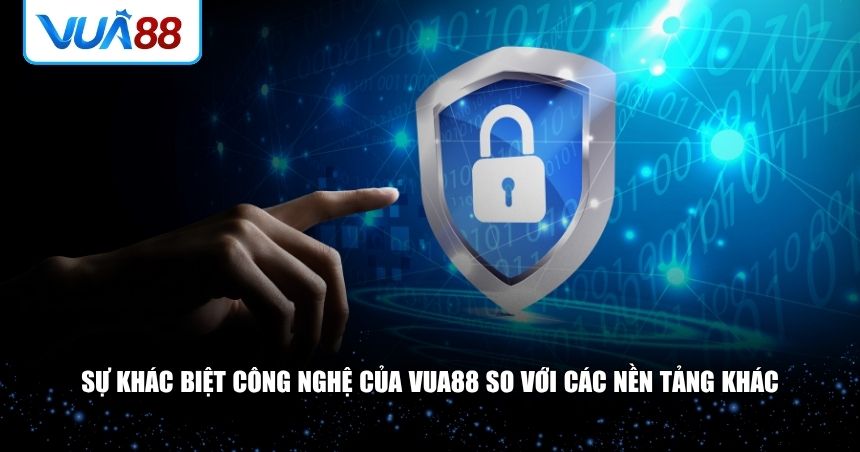 Sự khác biệt trong cấu hình kỹ thuật và bảo mật VUA88 so với các nền tảng khác