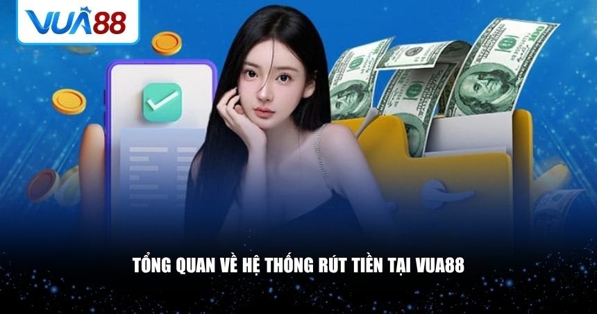 VUA88 được đánh giá cao nhờ sở hữu hệ thống rút tiền linh hoạt